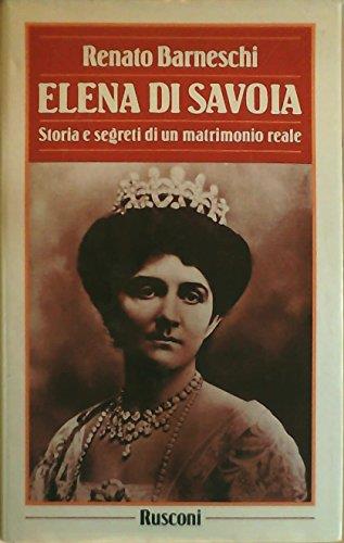 Elena di Savoia. Storia segreta di un matrimonio reale - Renato Barneschi - copertina