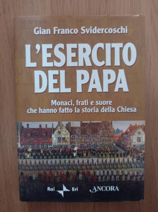 L' esercito del papa. Monaci, frati e suore che hanno fatto la storia della Chiesa - Gian Franco Svidercoschi - copertina