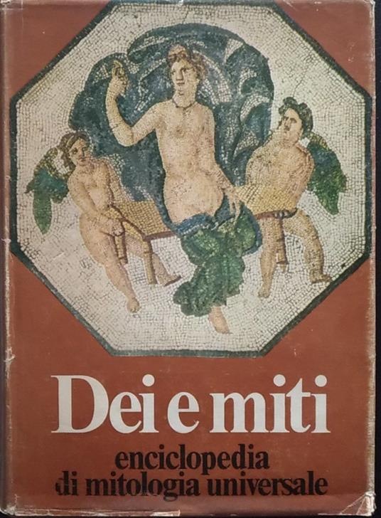 Dei e miti. Enciclopedia di mitologia universale - A. Morelli - copertina