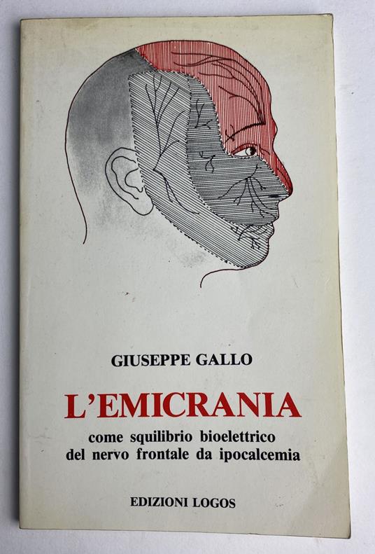 L' emicrania. Come squilibrio bioelettrico del nervo frontale da ipocalcemia - Giuseppe Gallo - copertina