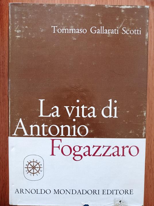 La vita di Antonio Fogazzaro - Tommaso Gallarati Scotti - copertina