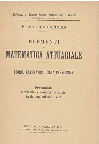 Elementi di Matematica Attuariale - Teoria Matematica della Previdenza - Sabino Spinedi - copertina