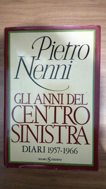 Gli anni del Centro Sinistra. Diari 1957-1966 - Pietro Nenni - copertina