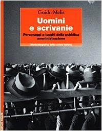 Uomini e scrivanie. Personaggi e luoghi della pubblica amministrazione - Guido Melis - copertina