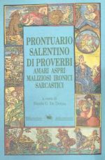 Prontuario salentino di proverbi amari aspri maliziosi ironici sarcastici