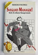 Svegliati Manager! Storie di ordinaria Manageromania