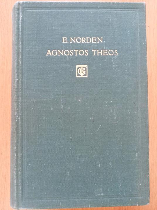 Agnostos theos untersuchugen zur formen geschichte religioser rede - Eduard Norden - copertina