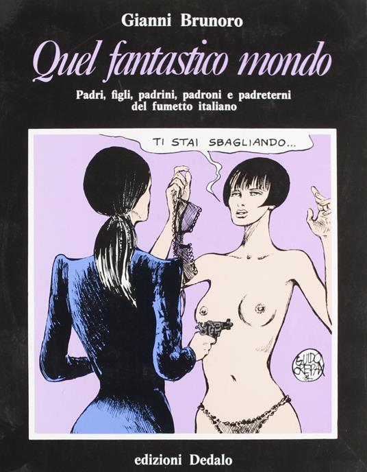 Quel fantastico mondo. Padri, figli, padrini, padroni e padreterni del fumetto italiano - Gianni Brunoro - copertina