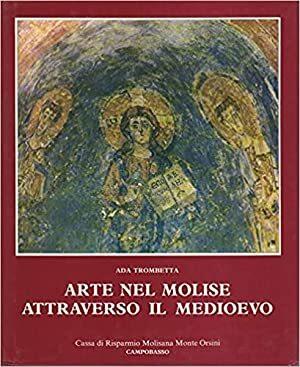 Arte Nel Molise Attraverso Il Medioevo - Ada Trombetta - copertina