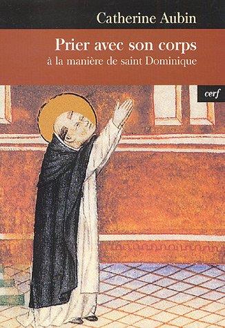 Prier avec son corps: A la manière de saint Dominique - Catherine Aubin - copertina