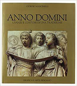 Anno Domini. Usanze e costumi di una tradizione - Giorgio Mancinelli - copertina