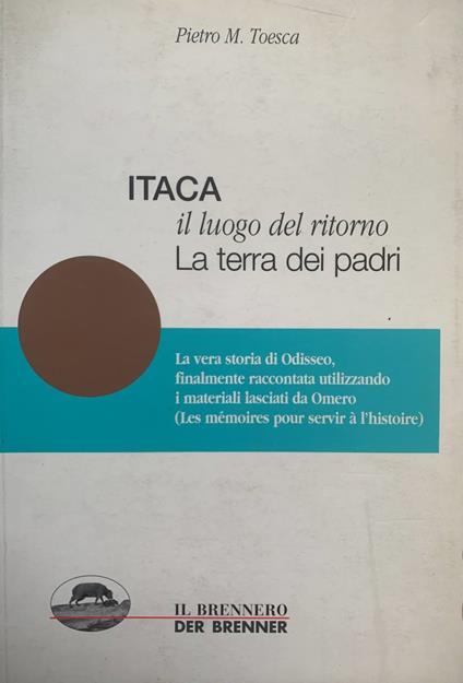 Itaca: il luogo del ritorno. La terra dei padri - Pietro M. Toesca - copertina