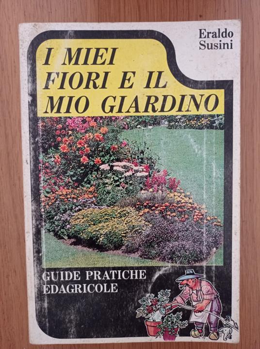 I miei fiori e il mio giardino - Eraldo Susini - copertina