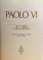 Paolo VI su l'arte e agli artisti. Discorsi, messaggi e scritti (1963-1978)