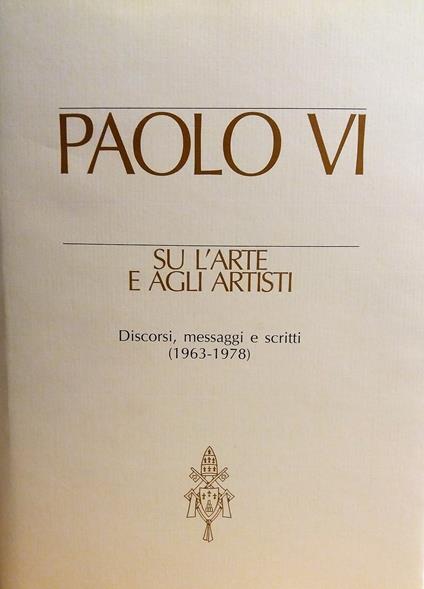 Paolo VI su l'arte e agli artisti. Discorsi, messaggi e scritti (1963-1978) - Paolo VI - copertina