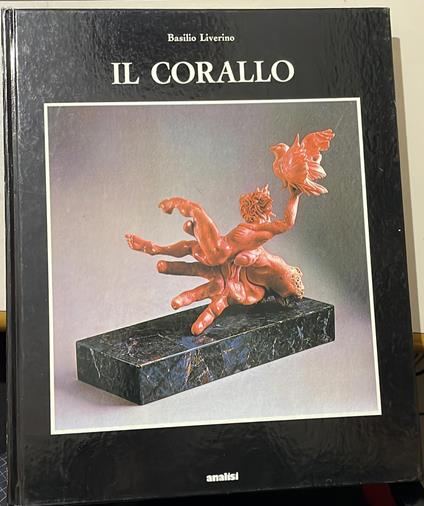 IL CORALLO esperienze e ricordi di un corallaro - Basilio Liverino - copertina