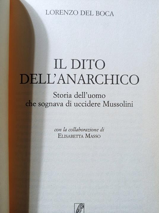 Il dito dell'anarchico. Storia dell'uomo che sognava di uccidere Mussolini - Lorenzo Del Boca - copertina