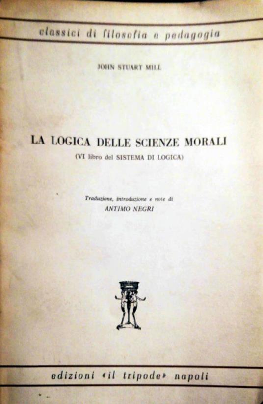 La logica delle scienze morali - John Stuart Mill - copertina