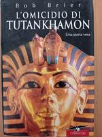 L' omicidio di Tutankhamon. Una storia vera