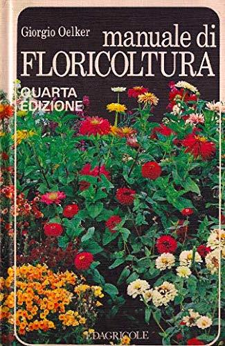 Manuale di floricoltura - Giorgio Oelker - copertina