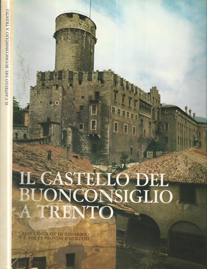 Il Castello Del Buonconsiglio A Trento - Nicolò Rasmo - copertina