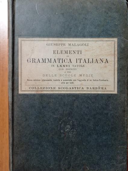 Elementi di grammatica italiana in LXXVI tavole con esercizi - Giuseppe Malagoli - copertina