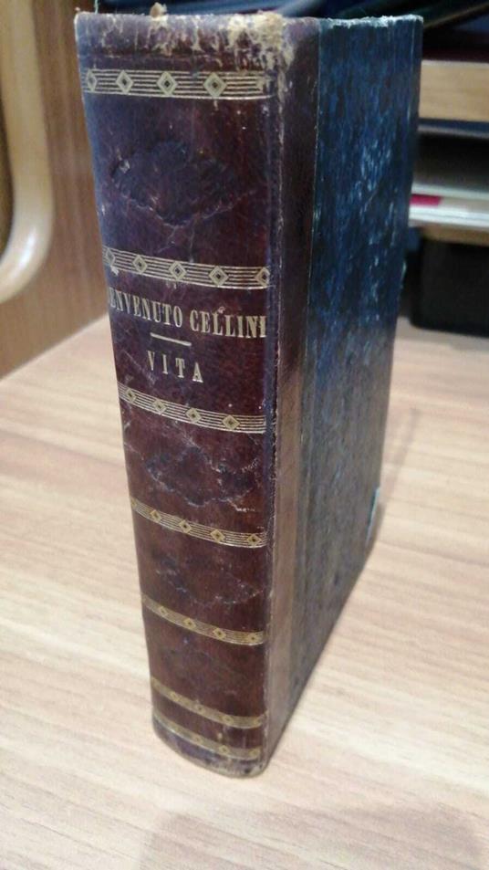 La vita di Benvenuto Cellini orefice e scultore fiorentino scritta per lui medesimo - Benvenuto Cellini - copertina