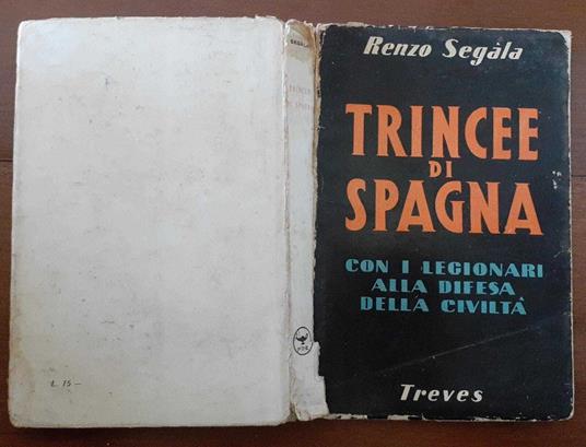 Trincee di Spagna con i legionari alla difesa della civiltà - Renzo Segala - copertina