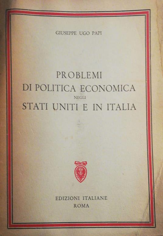 Problemi di politica economica negli Stati Uniti e in Italia - Giuseppe Ugo - copertina