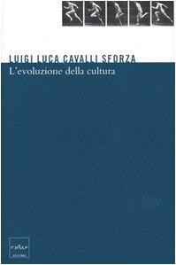 L' evoluzione della cultura. Proposte concrete per studi futuri - Luigi Luca Cavalli-Sforza - copertina