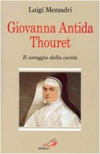 Giovanna Antida Thouret. Il coraggio della carità - Luigi Mezzadri - copertina