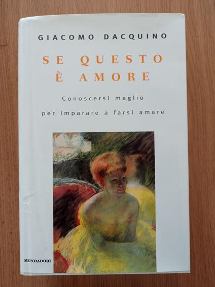 Se questo è amore : conoscersi meglio per imparare a farsi amare - Giacomo Dacquino - copertina