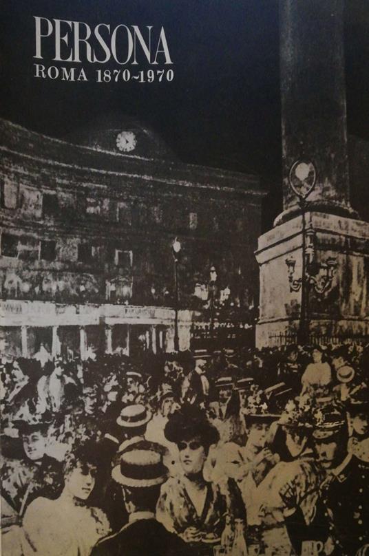 Persona, Roma 1870-1970 - Anonimo - copertina