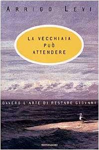 La vecchiaia può attendere - Arrigo Levi - copertina