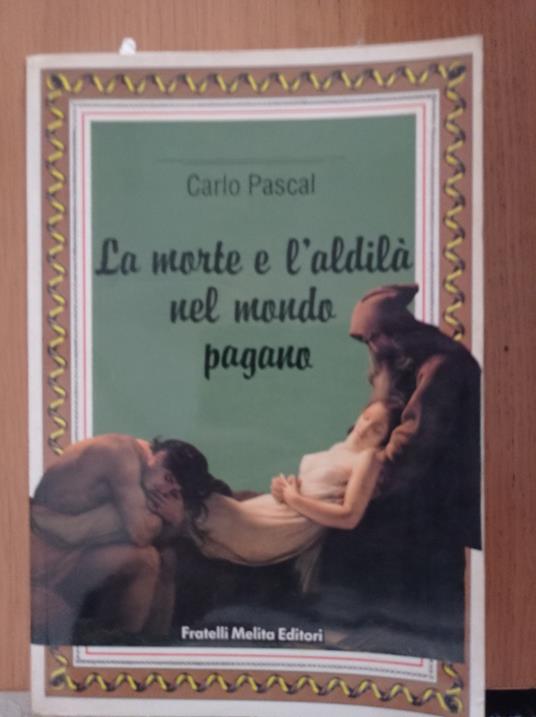 La morte e l'aldilà nel mondo pagano - Carlo Pascal - copertina