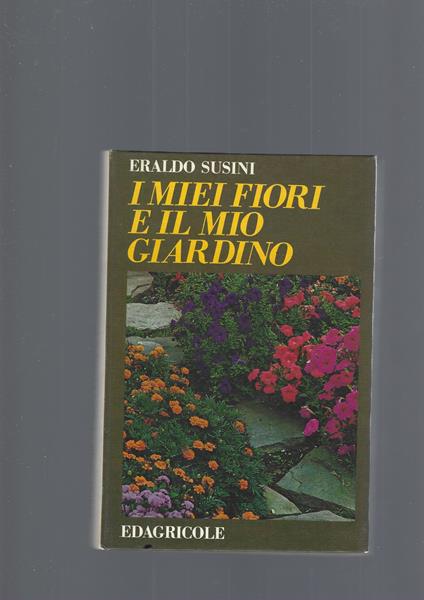 I Miei Fiori E Il Mio Giardino - Eraldo Susini - copertina