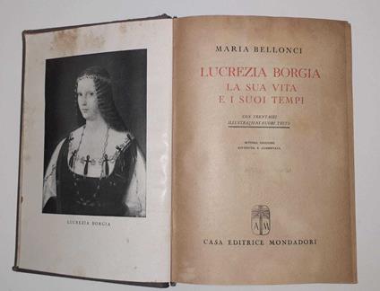 Lucrezia Borgia. La sua vita e i suoi tempi - Maria Bellonci - copertina