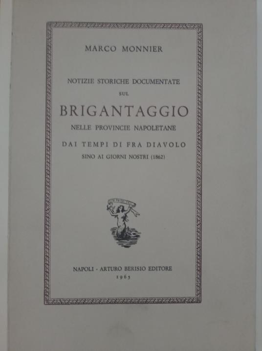 Notizie storiche documentate sul BRIGANTAGGIO nelle provincie napoletane - Marco Monnier - copertina