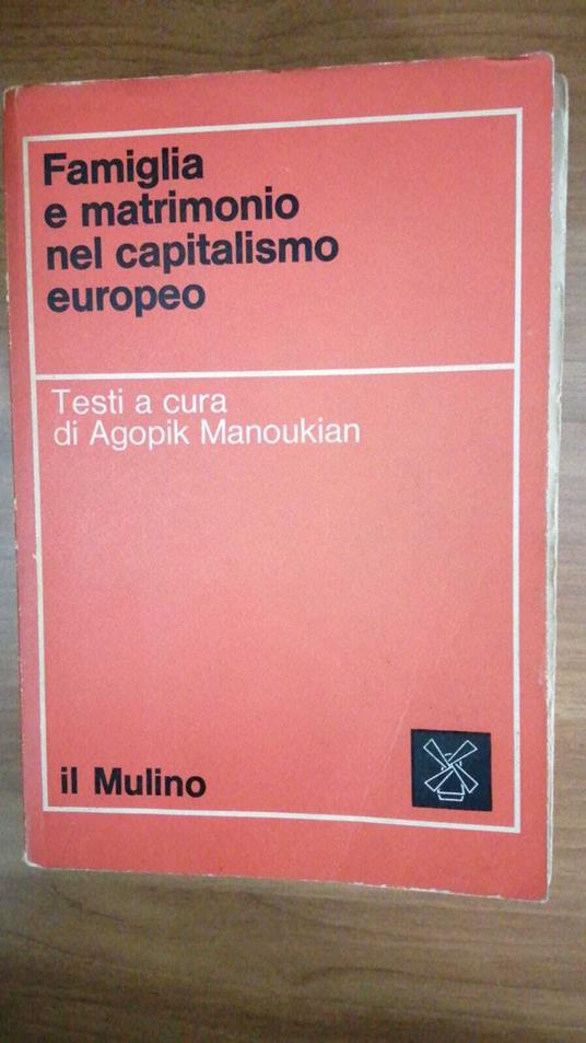 Famiglia e matrimonio nel capitalismo europeo - Agopik Manoukian - copertina