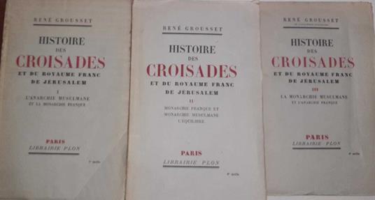 Histoire des croisades et du royaume Franc de Jerusalem. Volume I II III - René Grousset - copertina