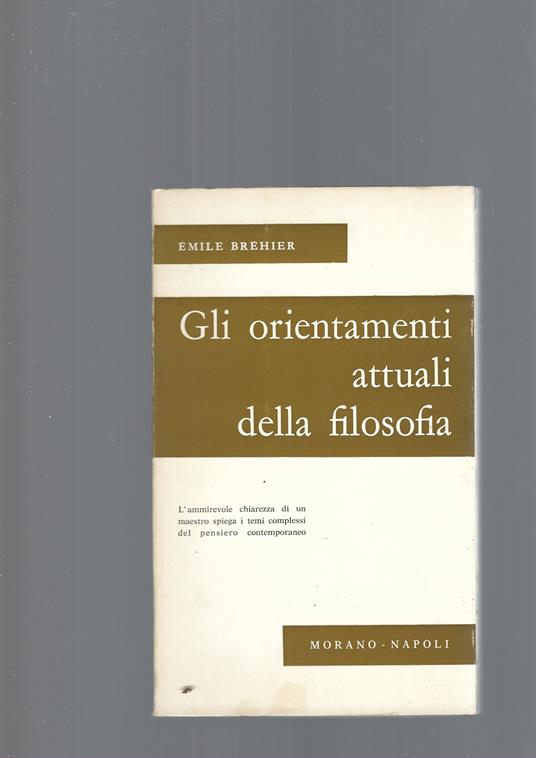 Gli Orientamenti Attuali Della Filosofia - Emile Bréhier - copertina