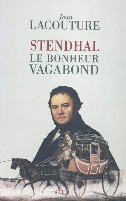 Stendhal: Le bonheur vagabond - Jean Lacouture - copertina