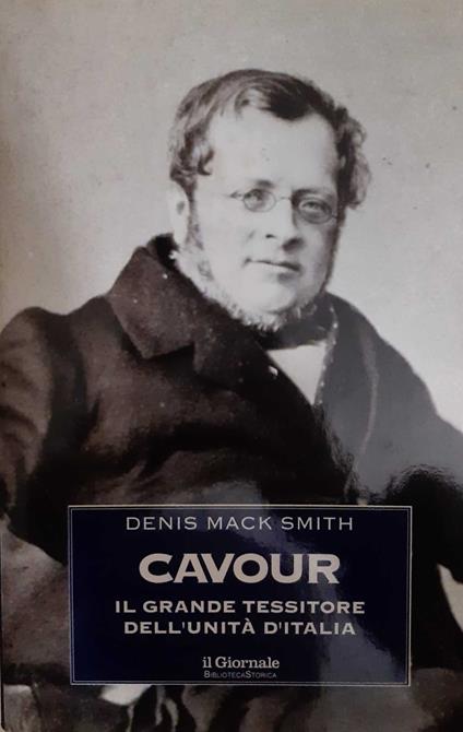 Cavour. Il grande tessitore dell'unità d'Italia - Denis Mack Smith - copertina