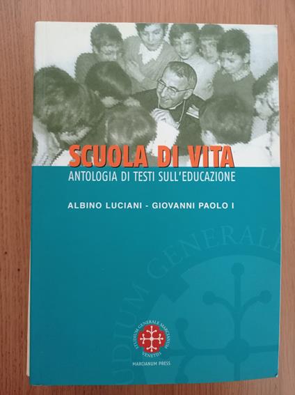 Scuola di vita. Antologia di testi sull'educazione. Albino Luciani Giovanni Paolo I - copertina