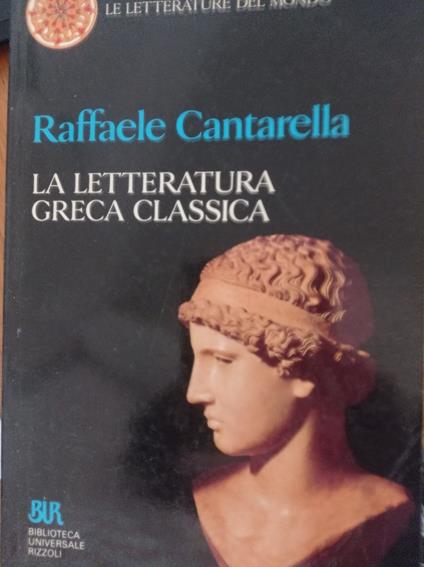 La letteratura greca classica - Raffaele Cantarella - copertina