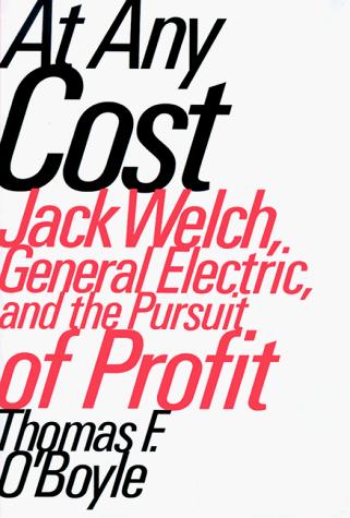 At Any Cost: Jack Welch, General Electric, and the Pursuit of Profit - copertina