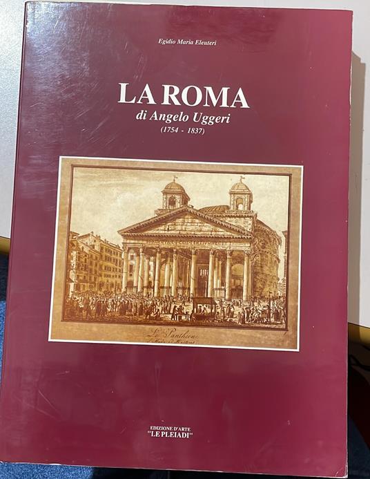 La Roma Di Angelo Uggeri (1754-1837) - Egidio Maria Eleuteri - copertina