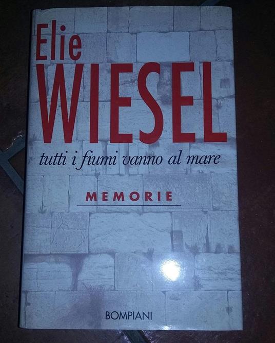 Tutti i fiumi vanno al mare. Memorie - Elie Wiesel - copertina