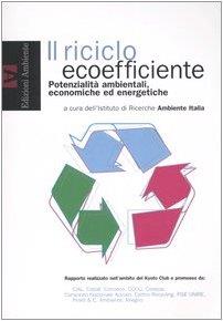 Il riciclo ecoefficiente. Potenzialità ambientali, economiche ed energetiche - copertina