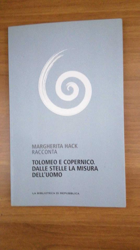 Tolomeo e Copernico. Dalle Stelle la misura dell'uomo - Margherita Hack - copertina